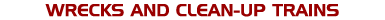 Wrecks And Clean-Up Trains
